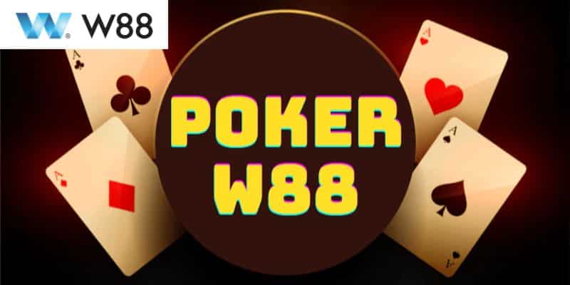 Giới thiệu sơ lược về W88 và game bài Poker online tại nhà cái